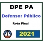 DPE PA - Defensor Público - Pós Edital - Reta Final (CERS 2021.2) Defensoria Pública do Estado do Pará